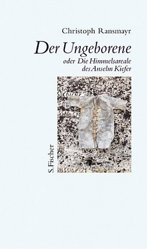 Der Ungeborene oder Die Himmelsareale des Anselm Kiefer