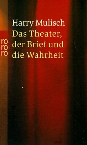 Das Theater, der Brief und die Wahrheit. Ein Widerspruch