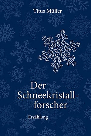 Der Schneekristallforscher