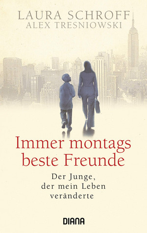 Immer montags beste Freunde: Der Junge, der mein Leben veränderte