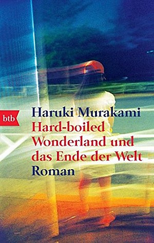 Hard boiled wonderland und das Ende der Welt 