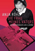 Die Frau meines Vaters - Erinnerungen an Ulrike