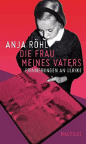 Die Frau meines Vaters - Erinnerungen an Ulrike