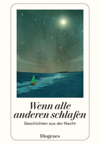 Wenn alle anderen schlafen: Geschichten aus der Nacht