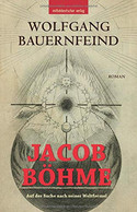 Jacob Böhme: Auf der Suche nach seiner Weltformel