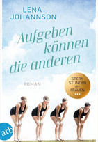 Aufgeben können die anderen (Sternstunden der Frauen 1)