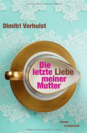 Die letzte Liebe meiner Mutter