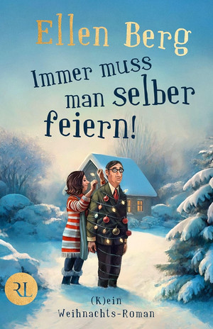 Immer muss man selber feiern! - (K)ein Weihnachtsroman