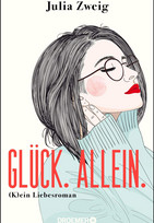 Glück. Allein.: (K)ein Liebesroman