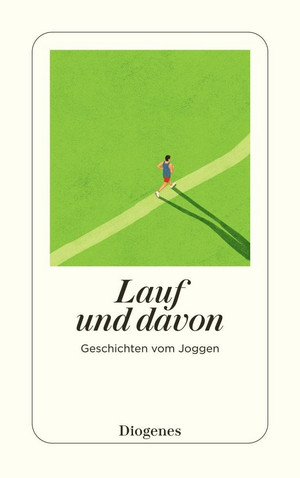 Lauf und davon - Geschichten vom Joggen