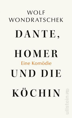 Dante, Homer und die Köchin: Eine Komödie