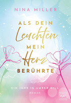 Als dein Leuchten mein Herz berührte (Ein Jahr in Amber Hill 1) 
