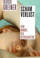 Schamverlust. Vom Wandel der Gefühlskultur