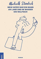 Mein Vater war ein Mann an Land und im Wasser ein Walfisch