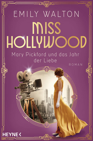 Miss Hollywood: Mary Pickford und das Jahr der Liebe
