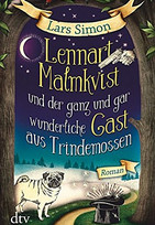 Lennart Malmkvist und der ganz und gar wunderliche Gast aus Trindemossen