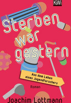 Sterben war gestern: Aus dem Leben eines Jugendforschers