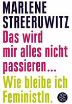 Das wird mir alles nicht passieren. Wie bleibe ich Feministin