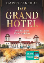 Das Grand Hotel: Die mit dem Feuer spielen