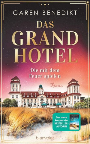 Das Grand Hotel: Die mit dem Feuer spielen