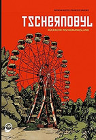 Tschernobyl - Rückkehr ins Niemandsland