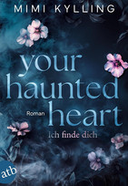 Your Haunted Heart - Ich finde dich (Die Haunted Love-Reihe 2)