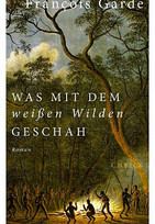 Was mit dem weißen Wilden geschah