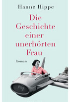 Die Geschichte einer unerhörten Frau