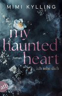 My Haunted Heart - Ich sehe dich (Die Haunted Love-Reihe 1)