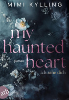 My Haunted Heart - Ich sehe dich (Die Haunted Love-Reihe 1)