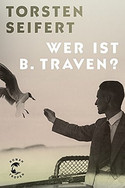 Wer ist B. Traven?