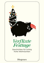 Verflixte Festtage: Geschichten für richtig frohe Weihnachten