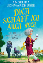 Dich schaff ich auch noch: Fast ein Schwiegermutter-Roman (Tilda springt ein 1)