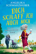 Dich schaff ich auch noch: Fast ein Schwiegermutter-Roman (Tilda springt ein 1)