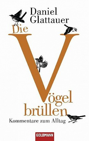 Die Vögel brüllen