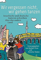 Wir vergessen nicht, wir gehen tanzen.