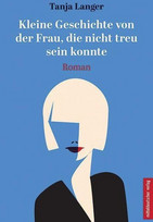 Kleine Geschichte von der Frau, die nicht treu sein konnte