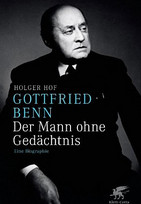 Gottfried Benn - der Mann ohne Gedächtnis