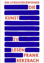Die Kunst zu lesen: Ein Literaturverführer