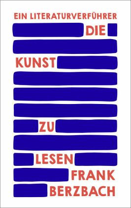 Die Kunst zu lesen: Ein Literaturverführer