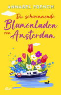 Der schwimmende Blumenladen von Amsterdam (Love and the City 1) 