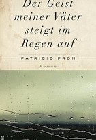 Der Geist meiner Väter steigt im Regen auf