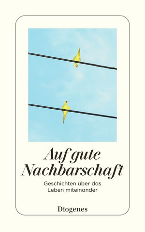 Auf gute Nachbarschaft - Geschichten über das Leben miteinander