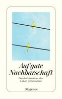 Auf gute Nachbarschaft - Geschichten über das Leben miteinander