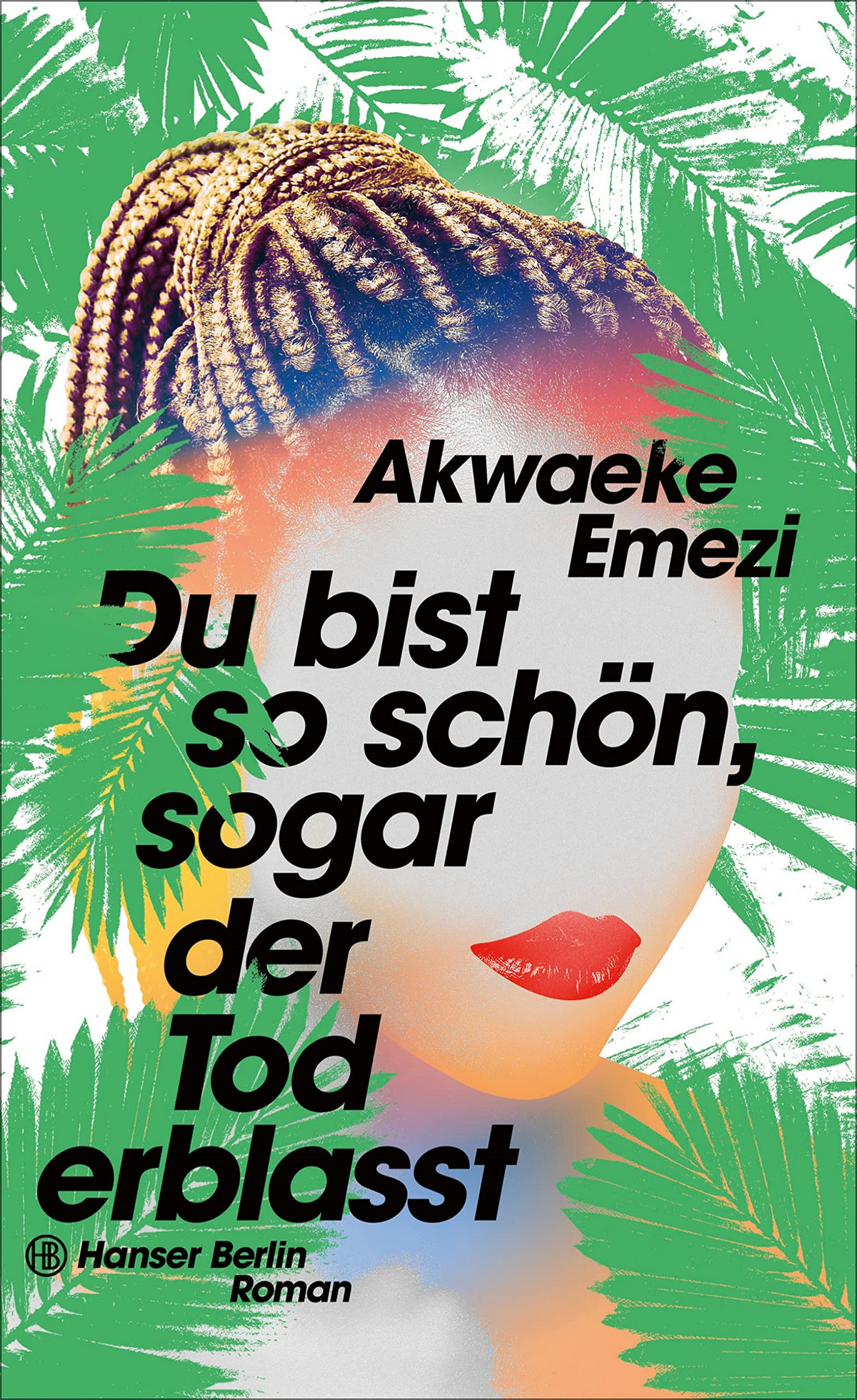 Akwaeke Emezi Du bist so schön, sogar der Tod erblasst Belletristik