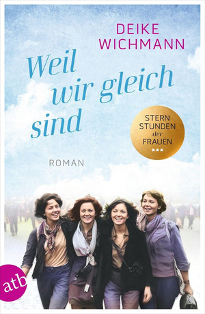 Weil wir gleich sind (Sternstunden der Frauen, Band 3)