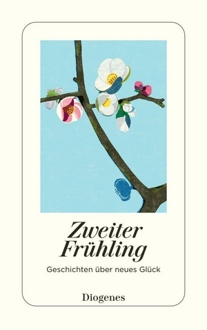 Zweiter Frühling - Geschichten über neues Glück