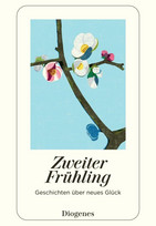 Zweiter Frühling - Geschichten über neues Glück