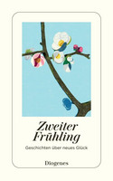 Zweiter Frühling - Geschichten über neues Glück
