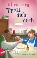 Trau dich doch - (K)ein Hochzeits-Roman